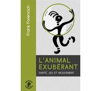 L'animal exubérant Santé, jeu et mouvement - Franck Forencich - Ressources Primordiales - broché - Guide