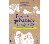 L'animal, guérisseur de la famille À la découverte de la constellation animale - Catherine Rigal - Souffle D'or Eds - broché - Essai
