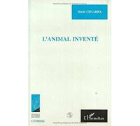L'animal Inventé. Ethnographie D'un Bestiaire Familier