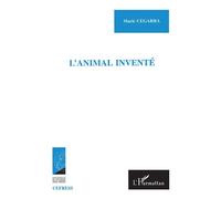 L'animal invente Ethnographie d'un bestiaire familier - Marie Cegarra - L'harmattan - broché - Livre