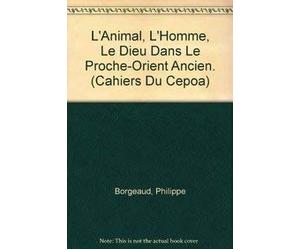 L'animal, L'homme, Le Dieu Dans Le Proche-orient Ancien.