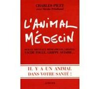 L'animal Médecin - Ogm Et Nouveaux, Greffes, Vache Folle, Grippe Aviaire - Il Y A Un Animal Dans Votre Santé! | Occasion