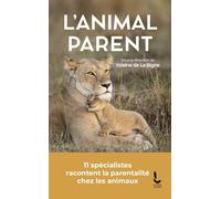 L'animal parent: La parentalité chez les animaux