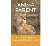 L'animal parent Yolaine de La Bigne (Auteur)