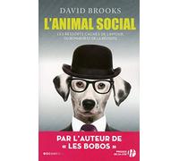 L'Animal social: Les ressorts cacéhs du bonheur de l'amour et de la réussite