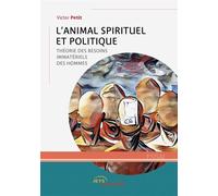 L'Animal spirituel et politique Théorie des besoins immatériels des hommes - Victor Petit - Jets D'encre - broché - Récit