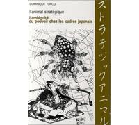 L'animal stratégique. L'ambiguïté du pouvoir chez les cadres japonais