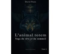 L'animal: Yoga du rêve et du sommeil conscient