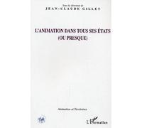 L'animation dans tous ses états (ou presque) - Jean-Claude Gillet - L'harmattan - broché - Essai