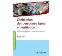 L'animation des personnes âgées en institution Aides-soignants et animateurs - Philippe Crône - Elsevier Masson - broché - Scolaire / Universitaire