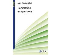 L'animation en questions - Jean-Claude Gillet - Eres - broché - Essai