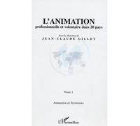 L'animation professionnelle et volontaire dans 20 pays Tome 1 - Jean-Claude Gillet - L'harmattan - broché - Anthologie