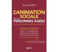 L'animation sociale avec les personnes âgées Bernard Hervy (Auteur)