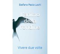 L'animo della rondine: Vivere due volte