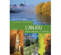 L'Anjou entre ardoise et tuffeau (Nouvelle Édition)