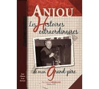 L'Anjou, les histoires extraordinaires de mon grand-père
