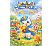 Lanlan’s Teamwork Day: Lanlan, the unicorn boy, participates in the sports meet at the new semester, learning the value of teamwork and mutual support.anxiety relief for kids