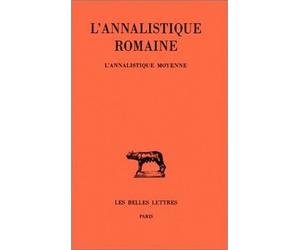 L'Annalistique romaine. Tome II : L'Annalistique Moyenne (Fragments) L'annalistique moyenne : fragments - Martine Chassignet - Belles Lettres - broché - Etude