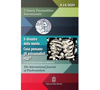 L'annata psicoanalitica internazionale. Il divenire della mente. Cosa pensano gli psicoanalisti oggi? (2024) (Vol. 14)