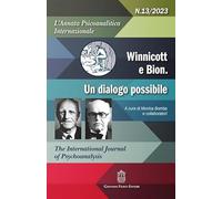 L'annata psicoanalitica internazionale. The international journal of psychoanalysis. Winnicott e Bion un disagio possibile (2023) (Vol. 13)