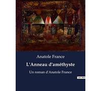 L'Anneau d'améthyste: Les secrets d'un anneau au coeur des passions parisiennes.