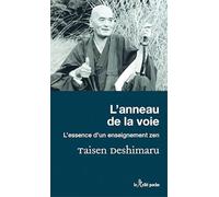 L'anneau de la voie - L'essence d'un enseignement zen L’essence zen d'un enseignement - Taisen Deshimaru - Du Relie Eds - Poche - Essai