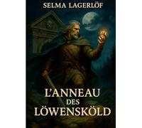 L'Anneau des Löwensköld: Mystères et légendes d'un anneau royal