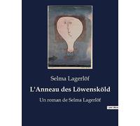 L'Anneau des Löwensköld: Un roman de Selma Lagerlöf