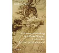 L'anneau Du Nibelung De Richard Wagner À La Lumière Du Droit Pénal Allemand
