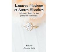 L'anneau magique et autres histoires tirées des livres de fées jaunes et cramoisies