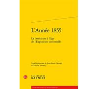 L'Année 1855: La littérature à l'âge de l'Exposition universelle