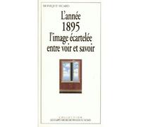 L'Année 1895. L'image écartelée entre voir et savoir - Monique Sicard - Empecheurs De Penser En Rond - broché - Livre