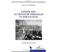 L'année 1919 : le traité de Versailles vu par un civil Le traité de Versailles vu par un civil - Auguste Vonderheyden - L'harmattan - broché - Témoignage
