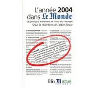 L'Année 2004 dans "Le Monde" Collectif (Auteur), Didier Rioux (Editeur du volume)