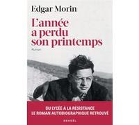 Edgar Morin – L'année a perdu son printemps – Roman – broché – Éditions Denoël