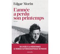 Edgar Morin – L'année a perdu son printemps – Roman – broché – Éditions Denoël