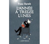 L'année à treize lunes - Cahiers de l'année 2000 - Franz Bartelt - L'arbre Vengeur - broché - Roman