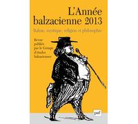 L'année Balzacienne N° 14/2013 - Balzac, Mystique, Religion Et Philosophie