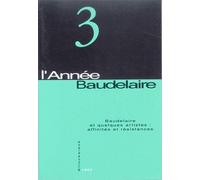 L'année Baudelaire N° 3 - Baudelaire Et Quelques Artistes : Affinités Et Résistances