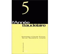 L'année Baudelaire N° 5 - Hommage À Claude Pichois, Nerval, Baudelaire, Colette