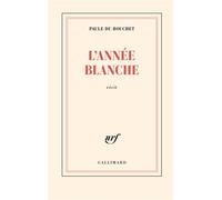 L'année blanche - Paule du Bouchet - Gallimard - broché - Roman