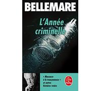 L'année criminelle Tome I : histoires extraordinaires et vraies