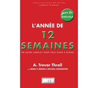 L'Année de 12 semaines pour les écrivains Un guide complet pour vous aider à écrire - A. Trevor Thrall - Dicoland Lmd - broché - Guide