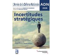 L'Année de la Défense Nationale - ADN 2026 Incertitudes stratégiques - Collectif - Documentation Francaise - broché - Essai