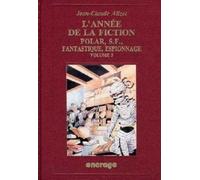 L'année De La Fiction 1991 - Polar, S-F, Fantastique, Espionnage - Bibliographie Critique De L'autre Littérature