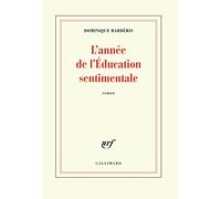Dominique Barbéris – L'année de l'Éducation sentimentale – Gallimard