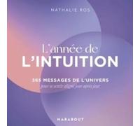 L'année De L'intuition - 365 Messages De L'univers Pour Se Sentir Aligné Jour Après Jour