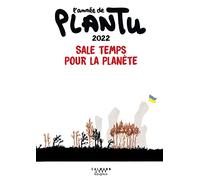 L'année de Plantu 2022: Sale temps pour la planète – Éditions Calmann-Lévy