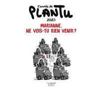 L'Année de Plantu 2023: Marianne, ne vois-tu rien venir ?