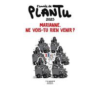 L'Année de Plantu 2023 Marianne, ne vois-tu rien venir ? - Plantu - Calmann-Levy - cartonné - Bande dessinée